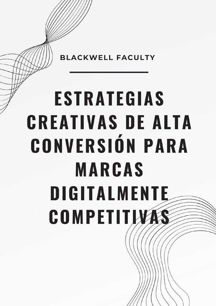 ESTRATEGIAS CREATIVAS DE ALTA CONVERSIÓN PARA MARCAS DIGITALMENTE COMPETITIVAS