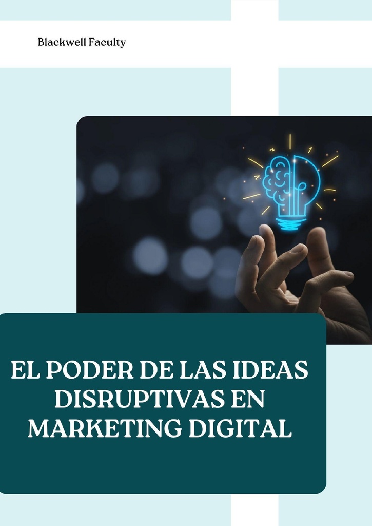 EL PODER DE LAS IDEAS DISRUPTIVAS EN MARKETING DIGITAL