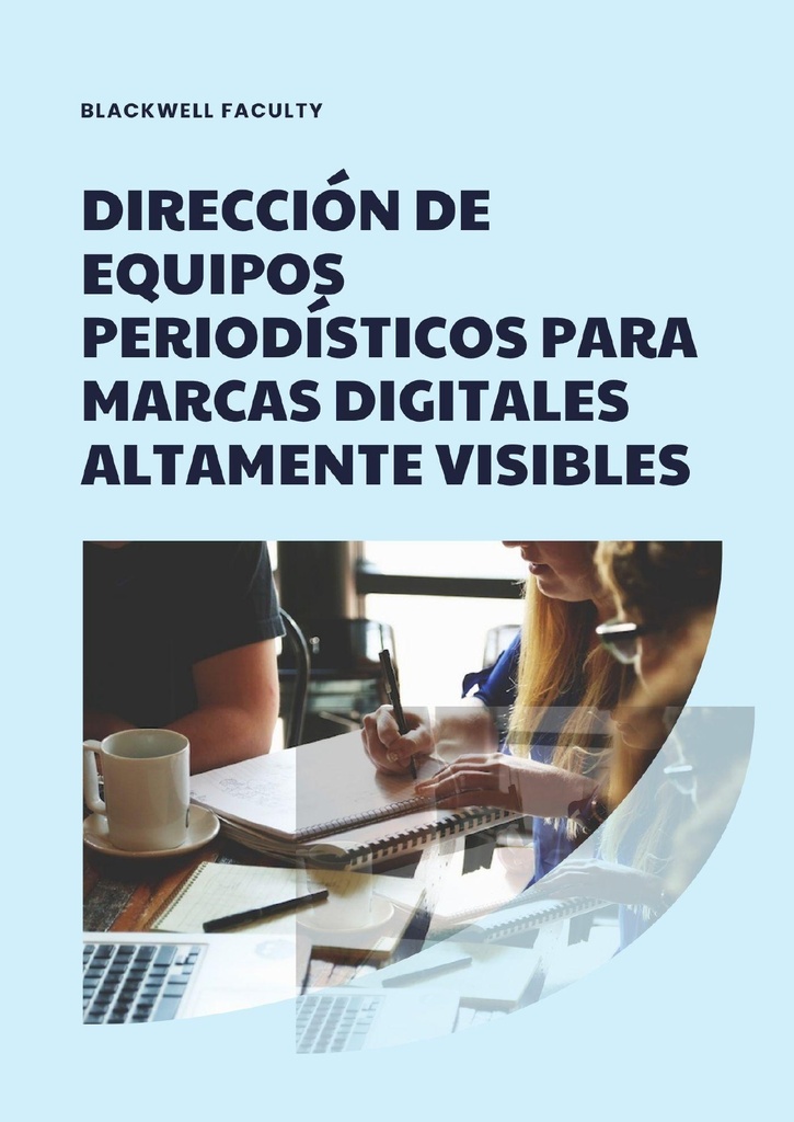DIRECCIÓN DE EQUIPOS PERIODÍSTICOS PARA MARCAS DIGITALES ALTAMENTE VISIBLES