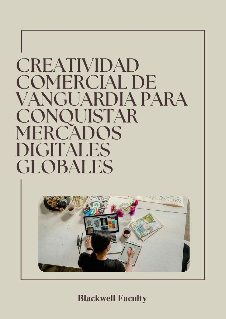 CREATIVIDAD COMERCIAL DE VANGUARDIA PARA CONQUISTAR MERCADOS DIGITALES GLOBALES