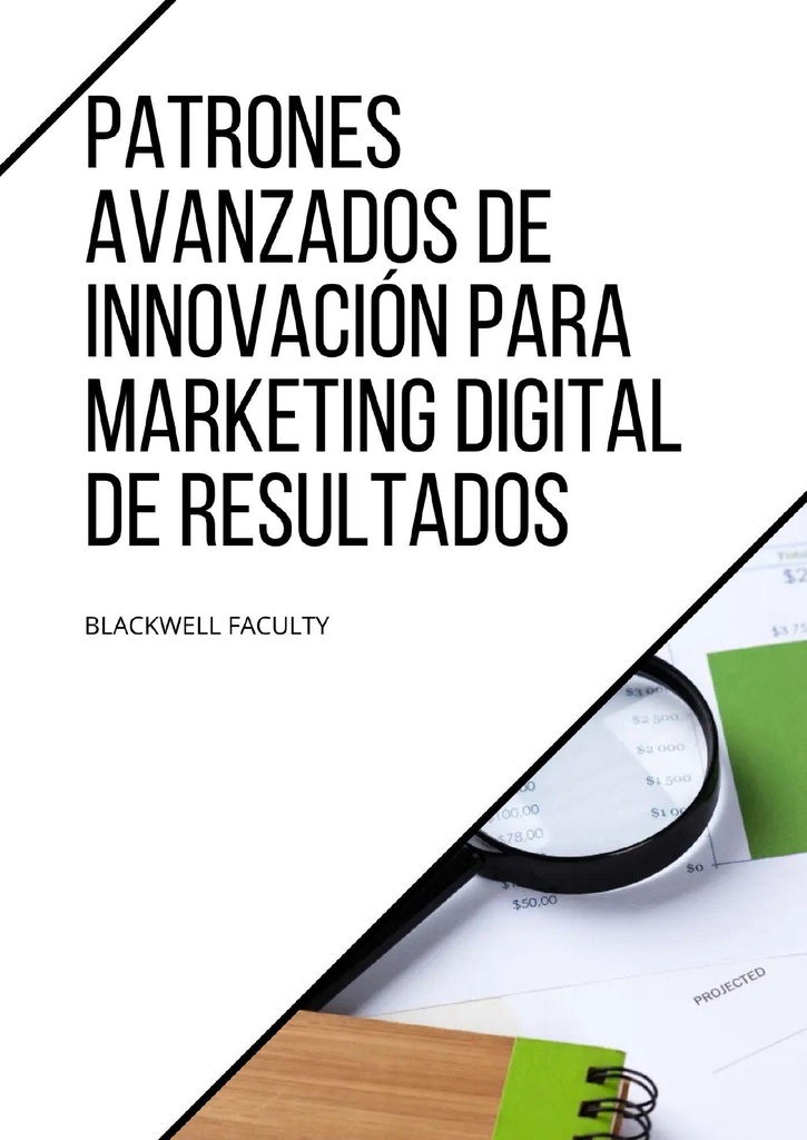 PATRONES AVANZADOS DE INNOVACIÓN PARA MARKETING DIGITAL DE RESULTADOS
