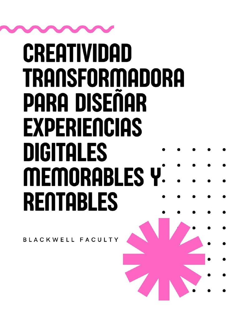 CREATIVIDAD TRANSFORMADORA PARA DISEÑAR EXPERIENCIAS DIGITALES MEMORABLES Y RENTABLES