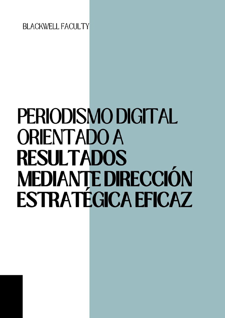 PERIODISMO DIGITAL ORIENTADO A RESULTADOS MEDIANTE DIRECCIÓN ESTRATÉGICA EFICAZ