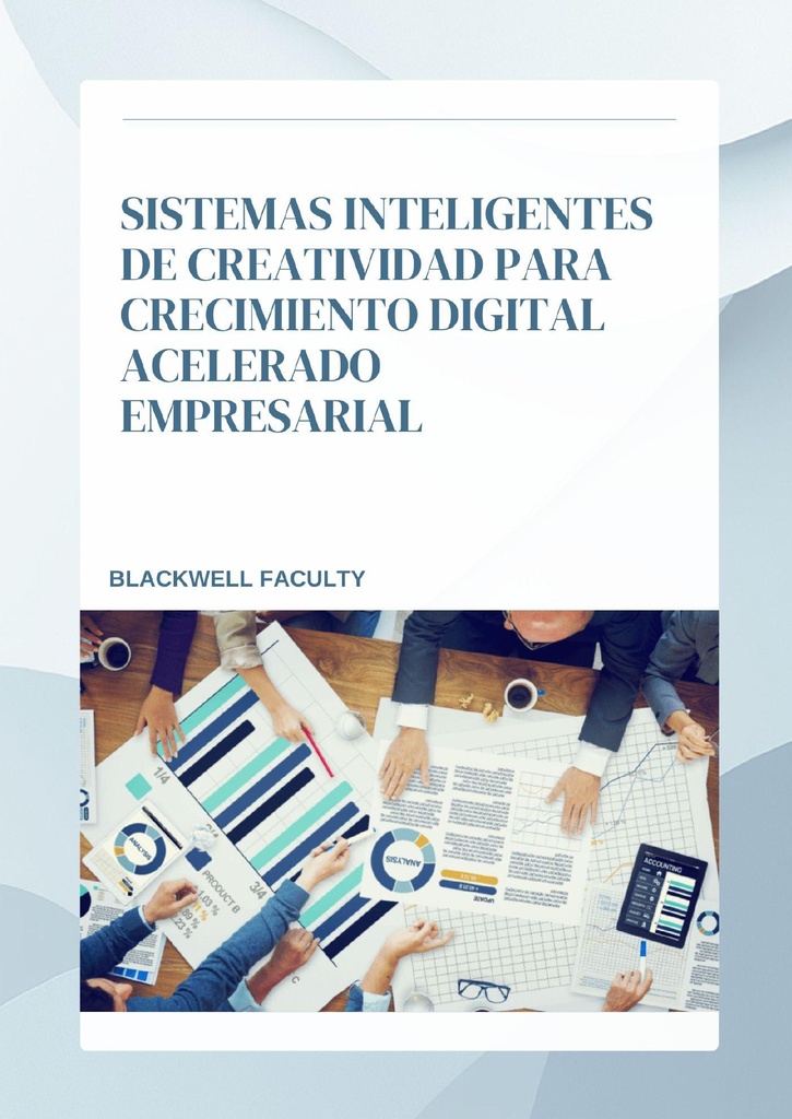SISTEMAS INTELIGENTES DE CREATIVIDAD PARA CRECIMIENTO DIGITAL ACELERADO EMPRESARIAL