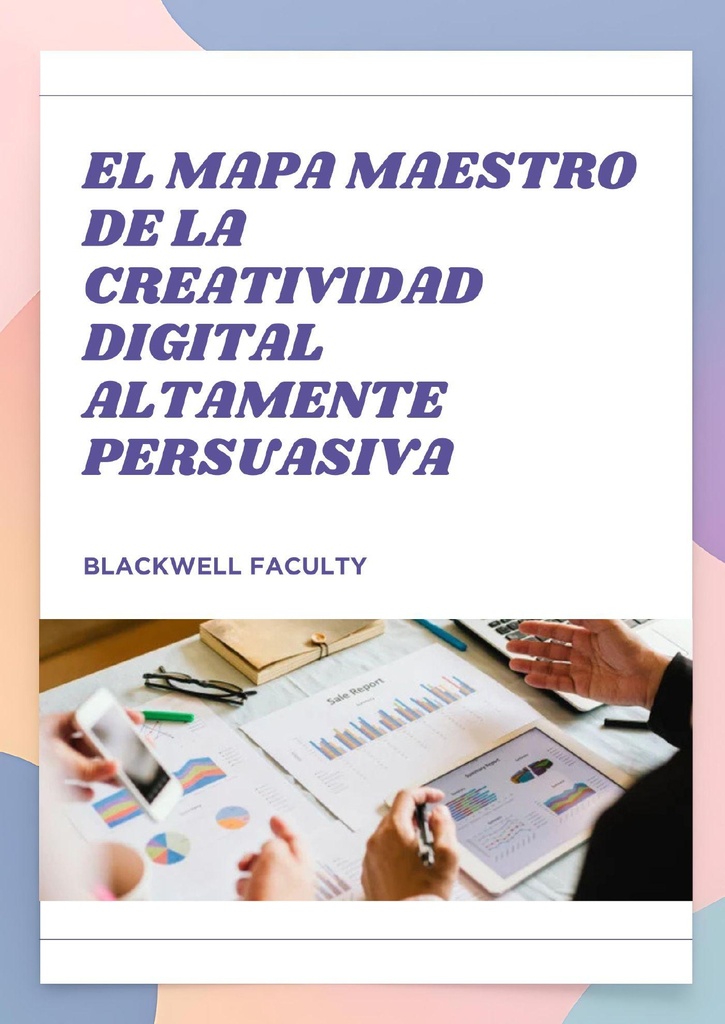 EL MAPA MAESTRO DE LA CREATIVIDAD DIGITAL ALTAMENTE PERSUASIVA