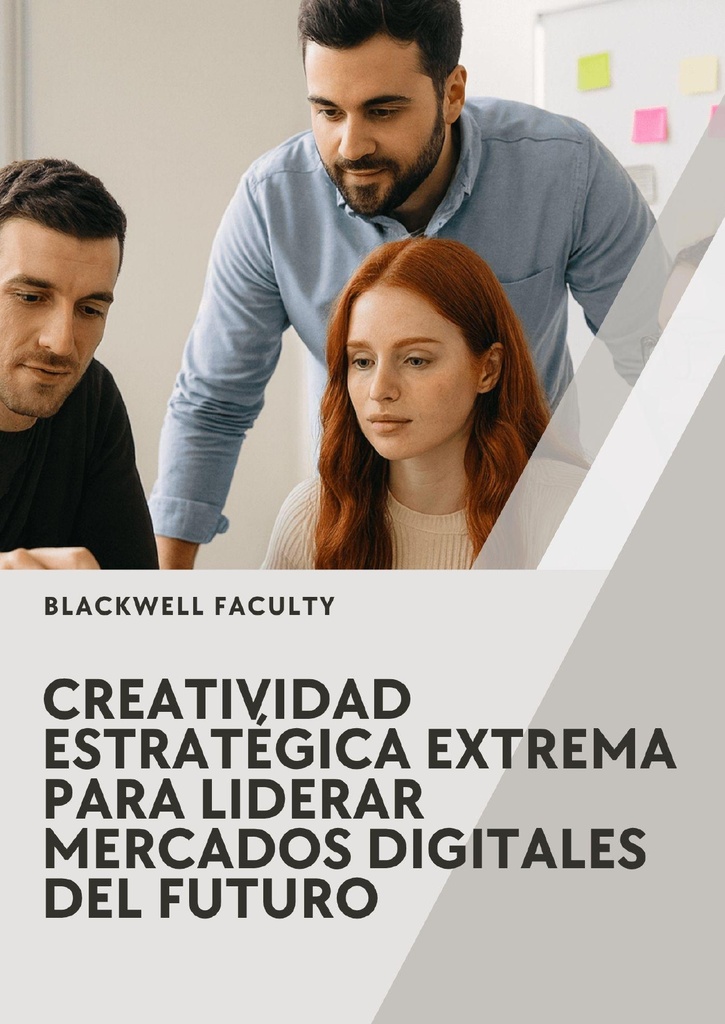 CREATIVIDAD ESTRATÉGICA EXTREMA PARA LIDERAR MERCADOS DIGITALES DEL FUTURO