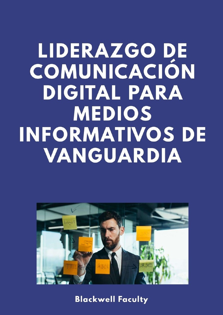 LIDERAZGO DE COMUNICACIÓN DIGITAL PARA MEDIOS INFORMATIVOS DE VANGUARDIA
