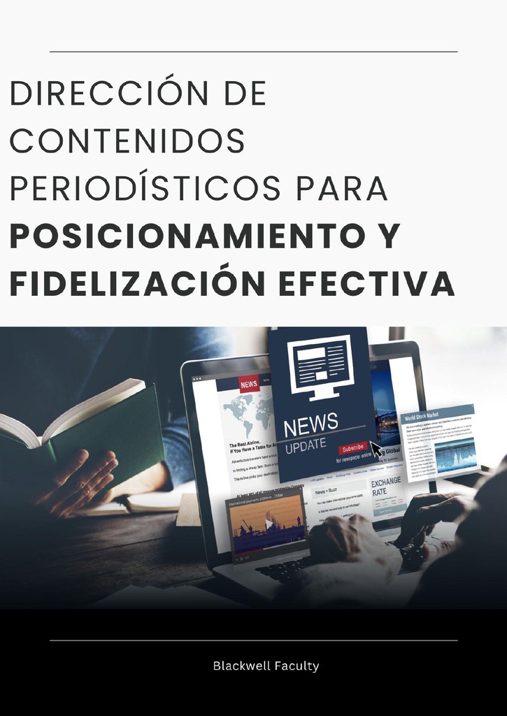DIRECCIÓN DE CONTENIDOS PERIODÍSTICOS PARA POSICIONAMIENTO Y FIDELIZACIÓN EFECTIVA