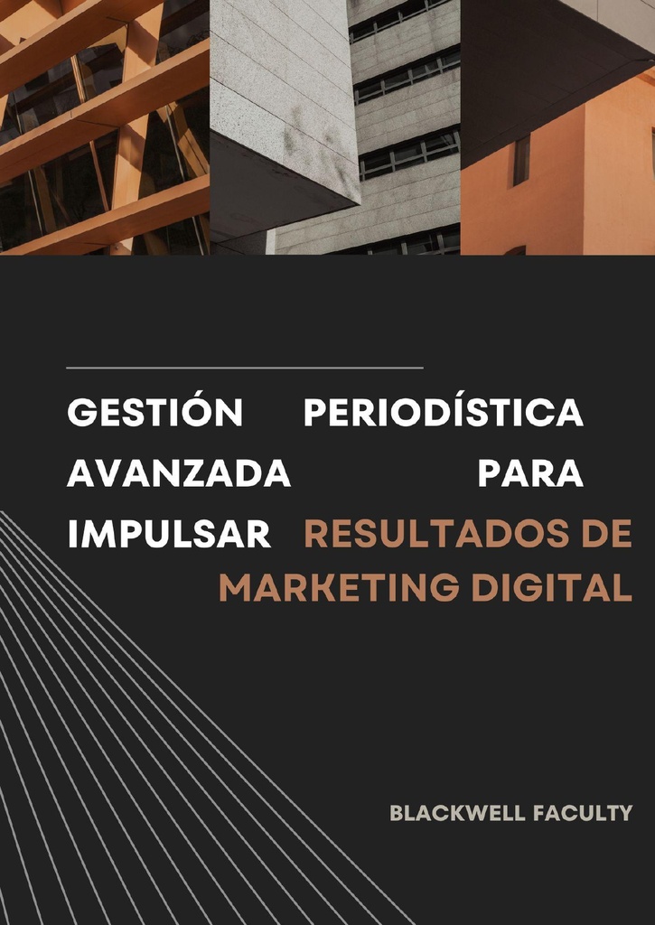GESTIÓN PERIODÍSTICA AVANZADA PARA IMPULSAR RESULTADOS DE MARKETING DIGITAL