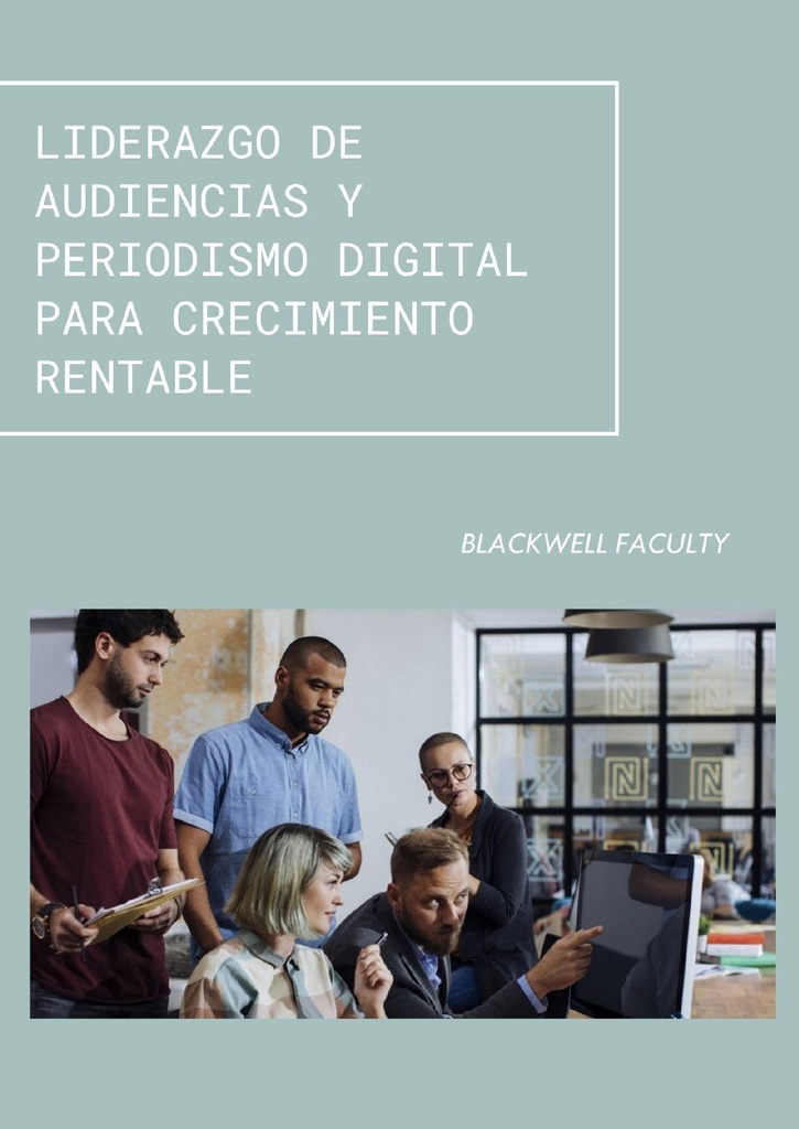 LIDERAZGO DE AUDIENCIAS Y PERIODISMO DIGITAL PARA CRECIMIENTO RENTABLE