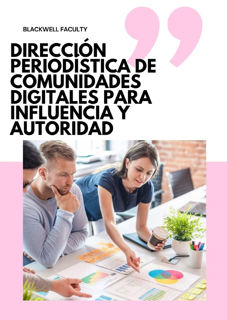 DIRECCIÓN PERIODÍSTICA DE COMUNIDADES DIGITALES PARA INFLUENCIA Y AUTORIDAD