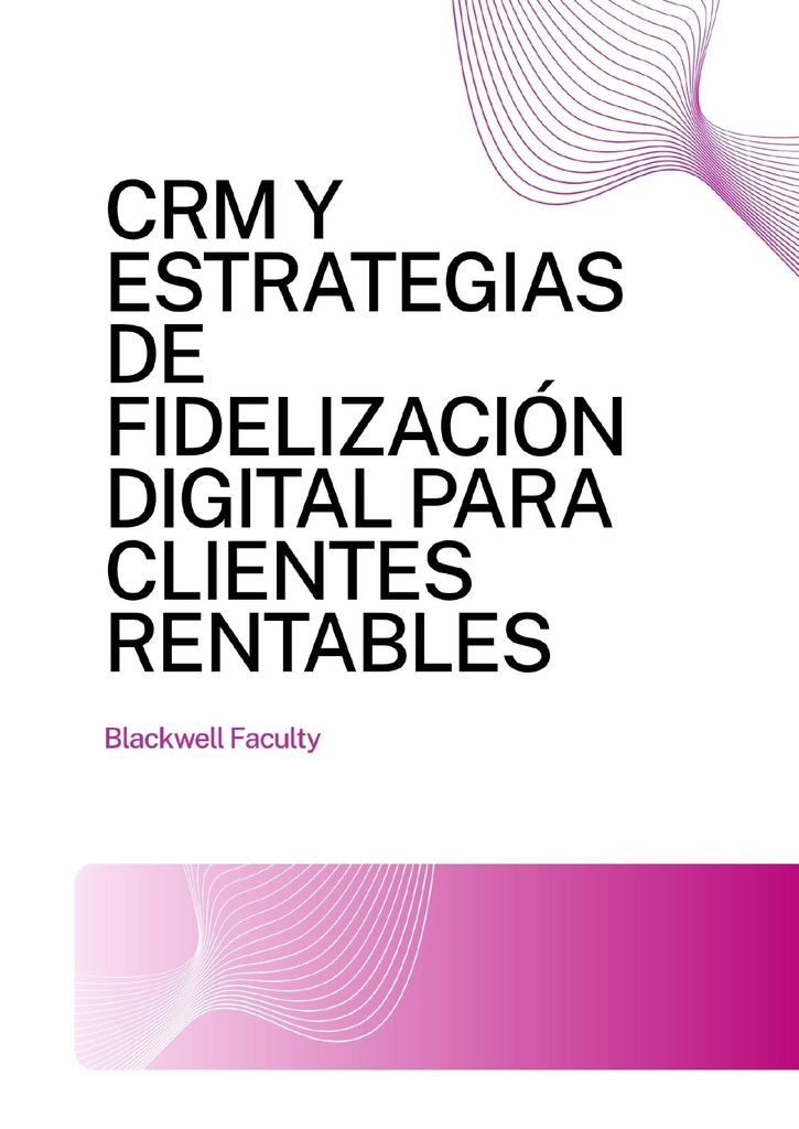 CRM Y ESTRATEGIAS DE FIDELIZACIÓN DIGITAL PARA CLIENTES RENTABLES