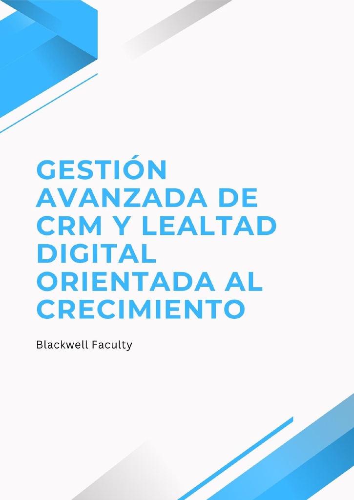 GESTIÓN AVANZADA DE CRM Y LEALTAD DIGITAL ORIENTADA AL CRECIMIENTO