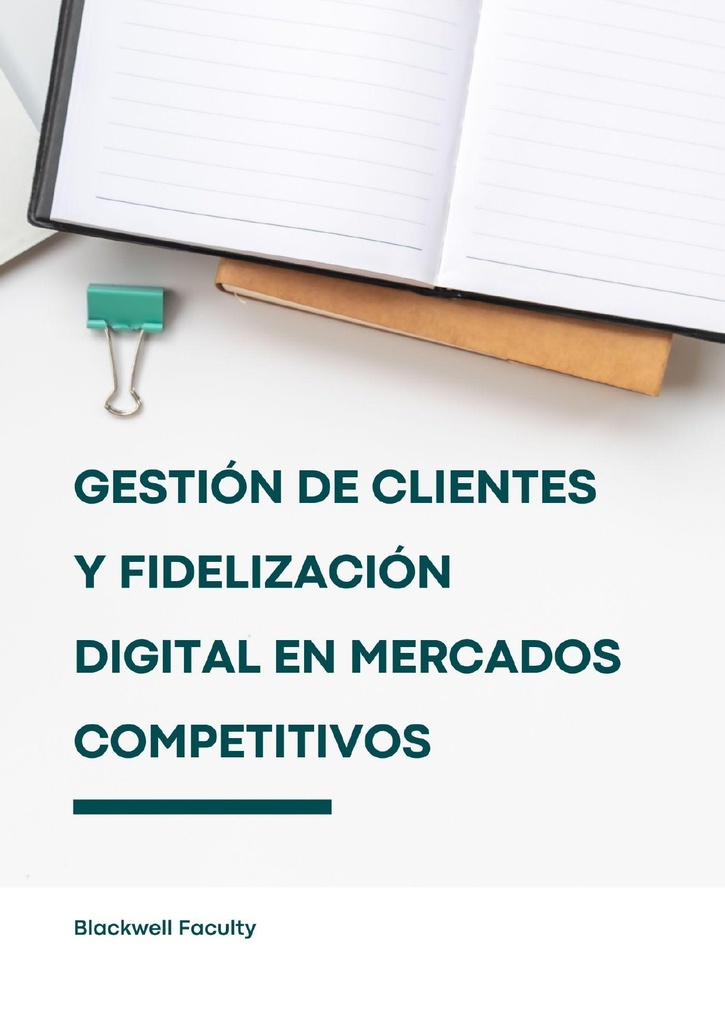 GESTIÓN DE CLIENTES Y FIDELIZACIÓN DIGITAL EN MERCADOS COMPETITIVOS