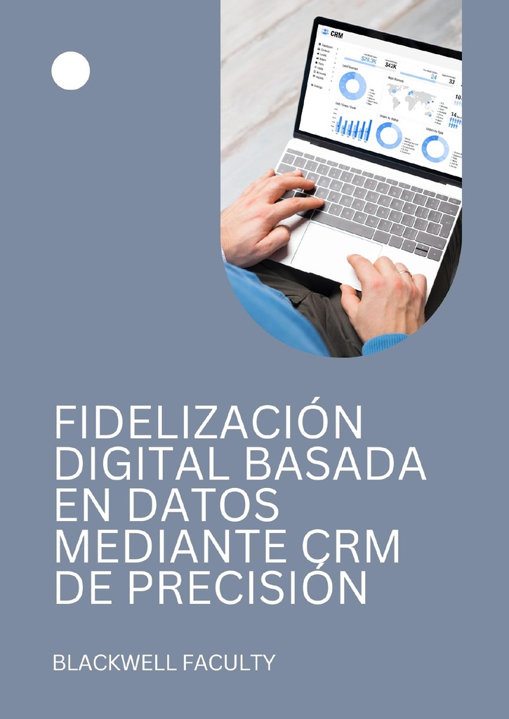 FIDELIZACIÓN DIGITAL BASADA EN DATOS MEDIANTE CRM DE PRECISIÓN