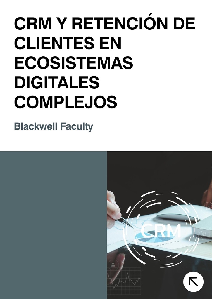 CRM Y RETENCIÓN DE CLIENTES EN ECOSISTEMAS DIGITALES COMPLEJOS