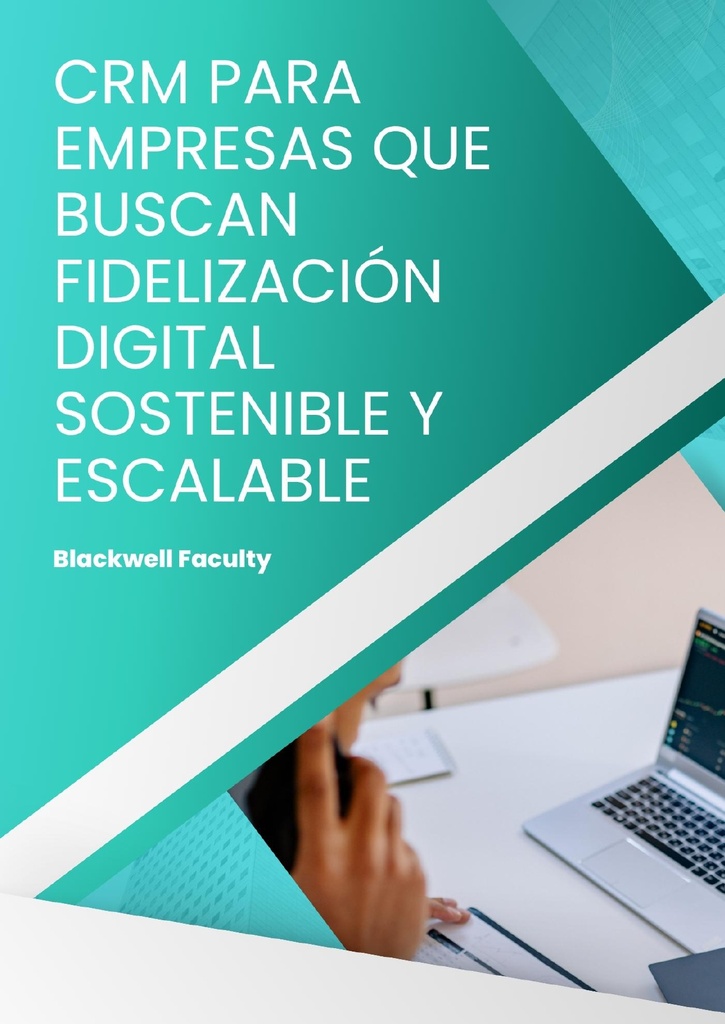 CRM PARA EMPRESAS QUE BUSCAN FIDELIZACIÓN DIGITAL SOSTENIBLE Y ESCALABLE
