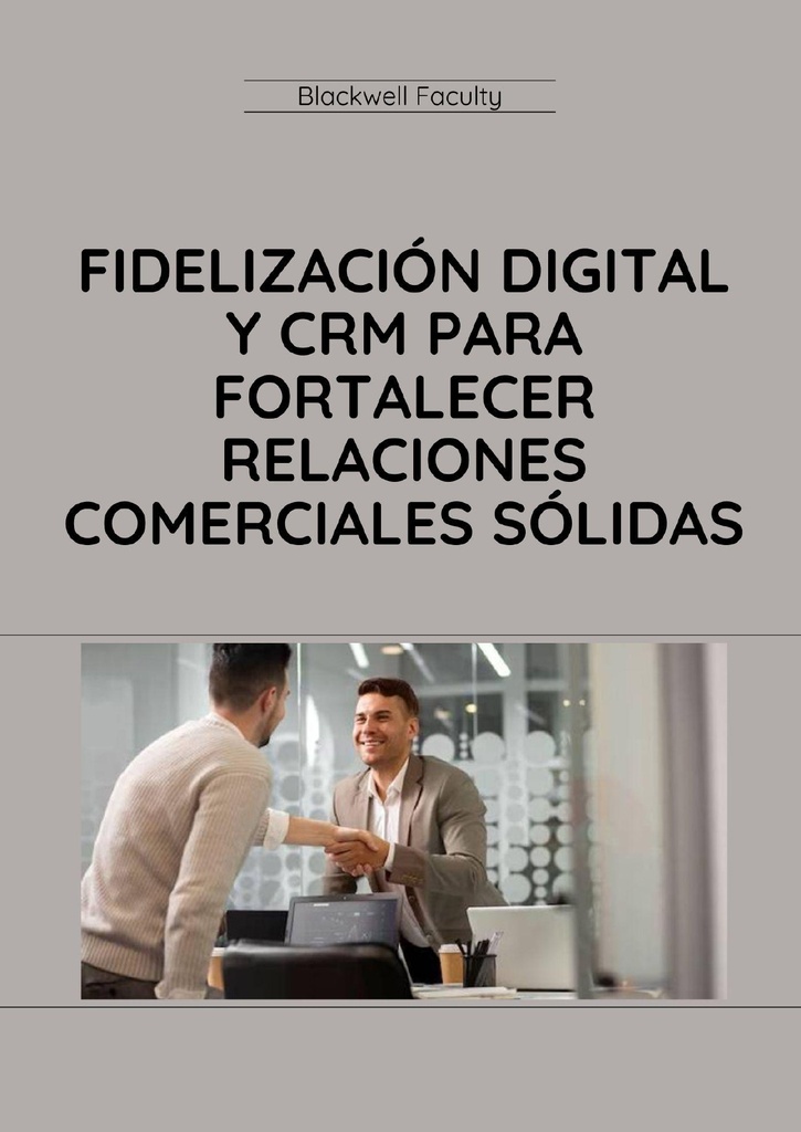 FIDELIZACIÓN DIGITAL Y CRM PARA FORTALECER RELACIONES COMERCIALES SÓLIDAS