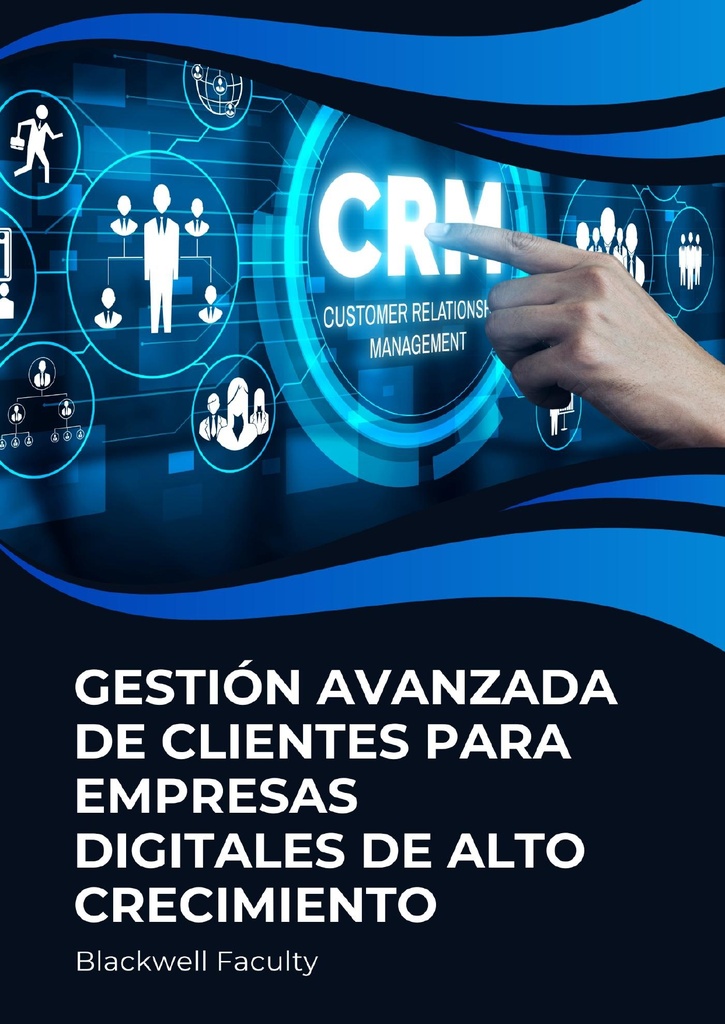 GESTIÓN AVANZADA DE CLIENTES PARA EMPRESAS DIGITALES DE ALTO CRECIMIENTO