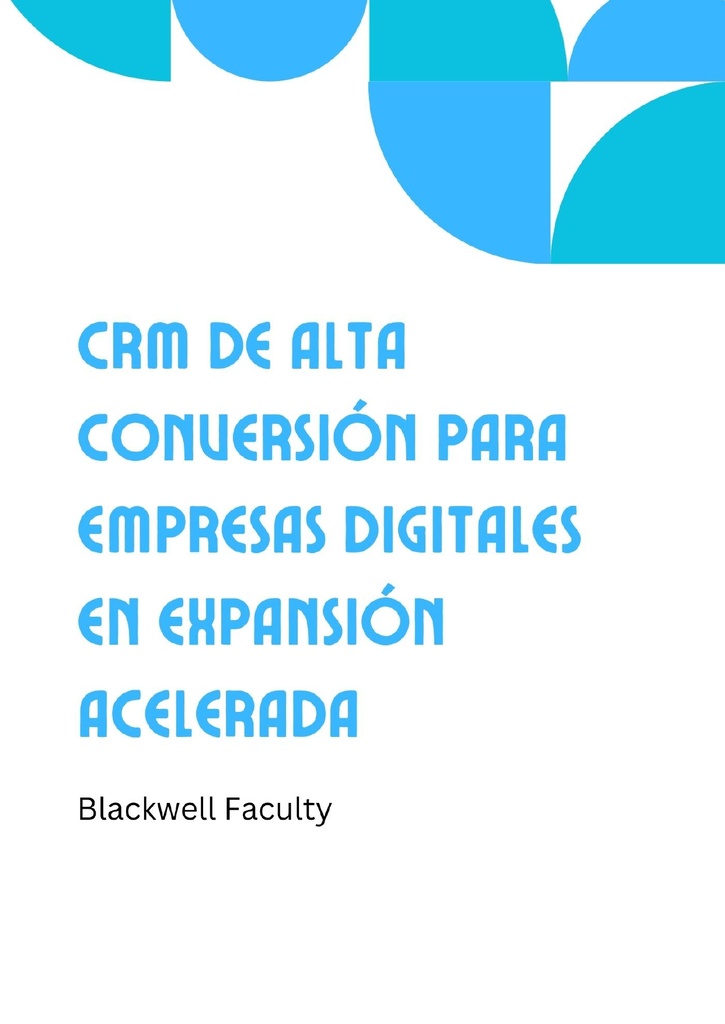 CRM DE ALTA CONVERSIÓN PARA EMPRESAS DIGITALES EN EXPANSIÓN ACELERADA