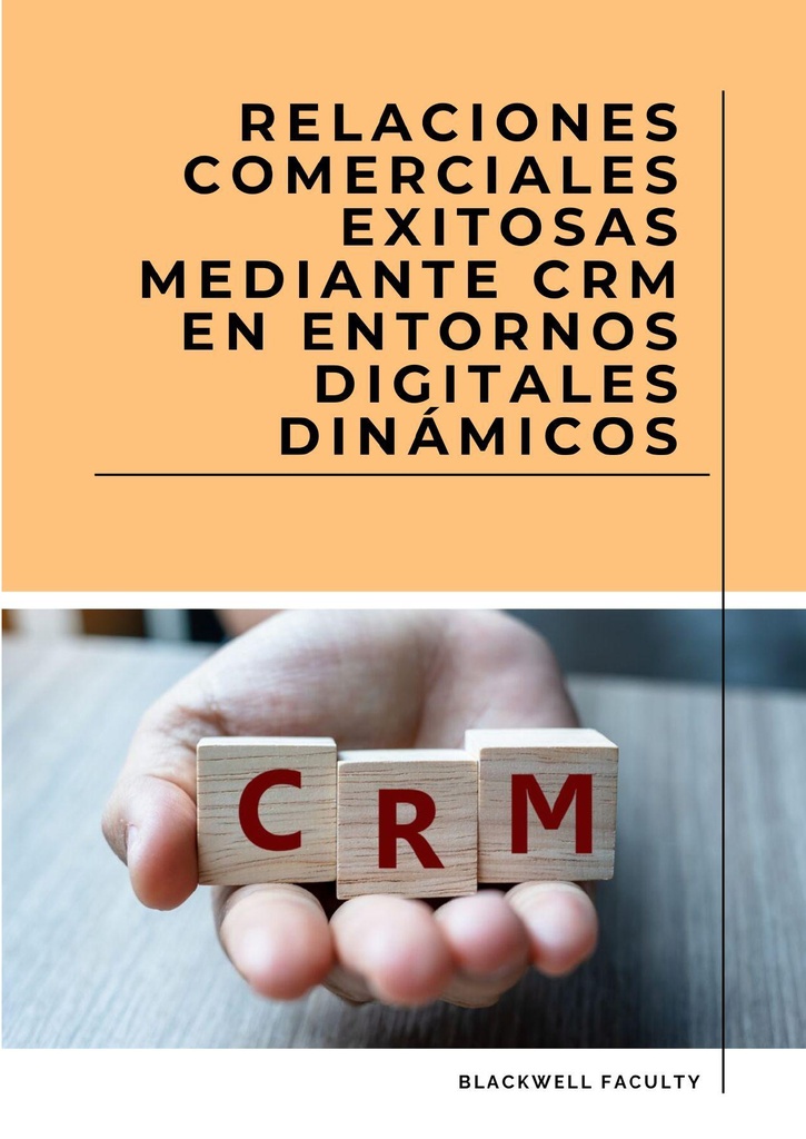 RELACIONES COMERCIALES EXITOSAS MEDIANTE CRM EN ENTORNOS DIGITALES DINÁMICOS