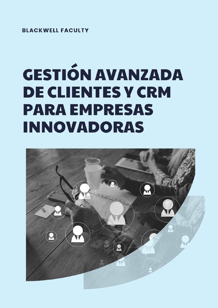 GESTIÓN AVANZADA DE CLIENTES Y CRM PARA EMPRESAS INNOVADORAS