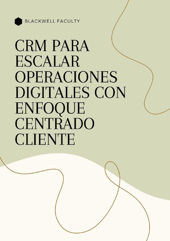 CRM PARA ESCALAR OPERACIONES DIGITALES CON ENFOQUE CENTRADO CLIENTE