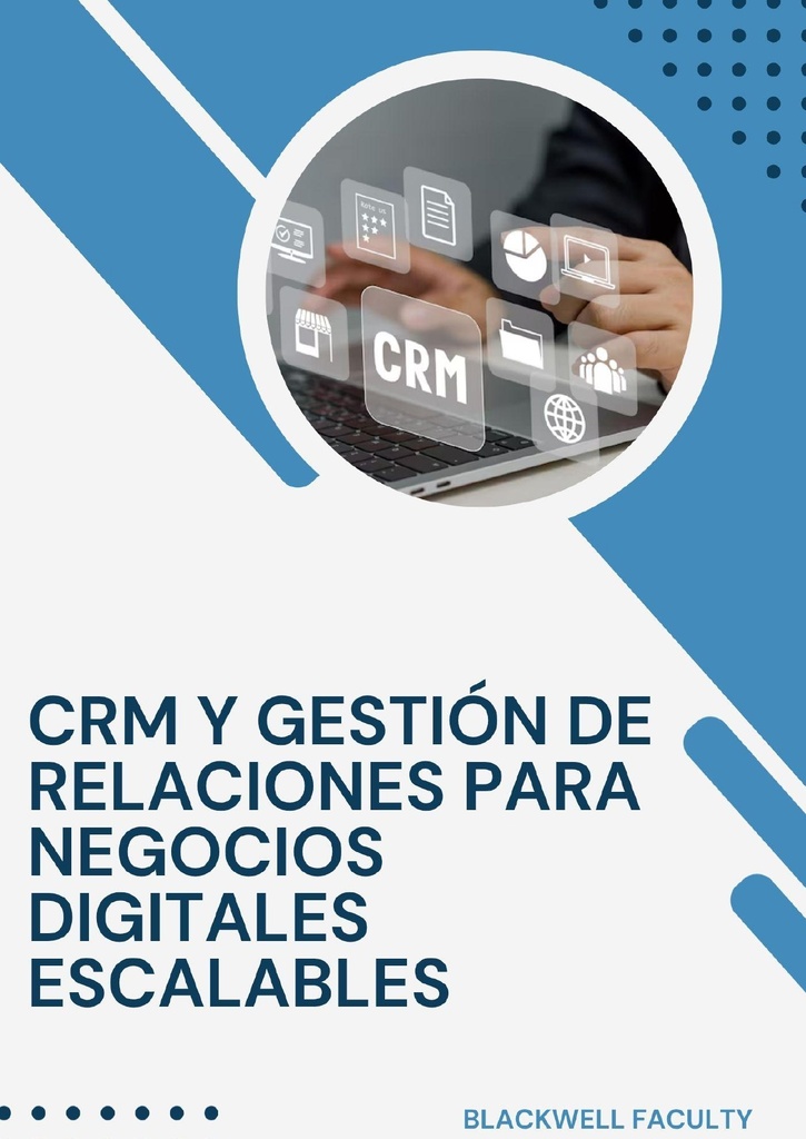 CRM Y GESTIÓN DE RELACIONES PARA NEGOCIOS DIGITALES ESCALABLES