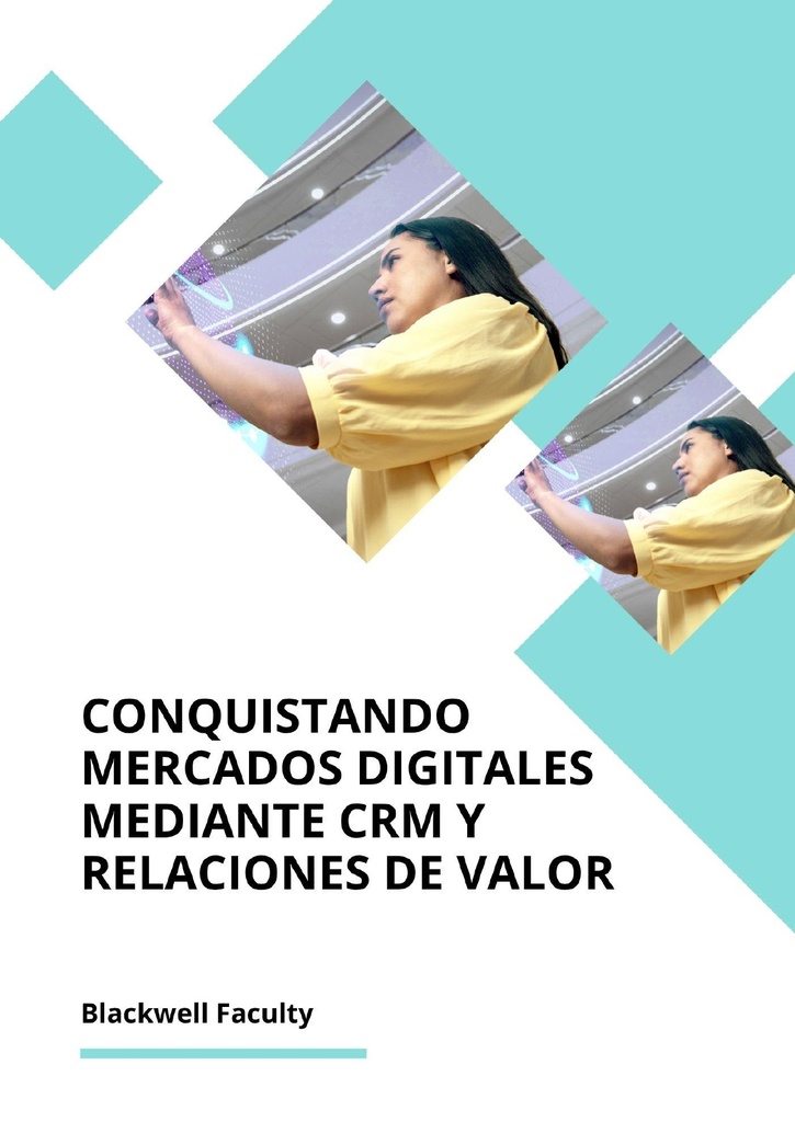 CONQUISTANDO MERCADOS DIGITALES MEDIANTE CRM Y RELACIONES DE VALOR