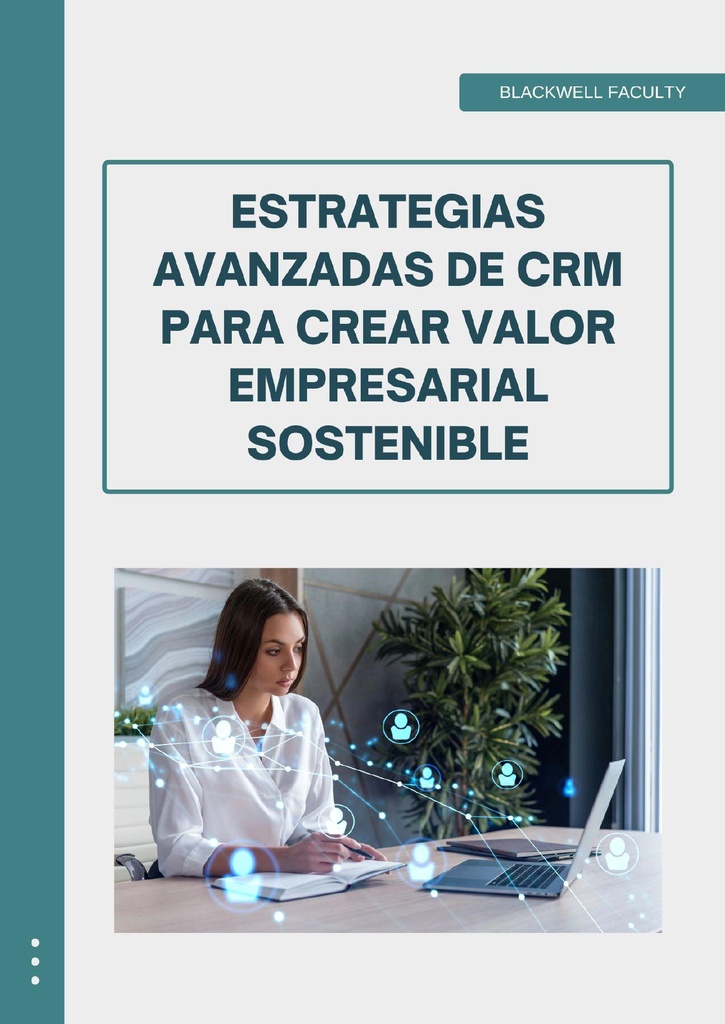 ESTRATEGIAS AVANZADAS DE CRM PARA CREAR VALOR EMPRESARIAL SOSTENIBLE