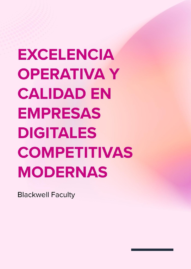 EXCELENCIA OPERATIVA Y CALIDAD EN EMPRESAS DIGITALES COMPETITIVAS MODERNAS