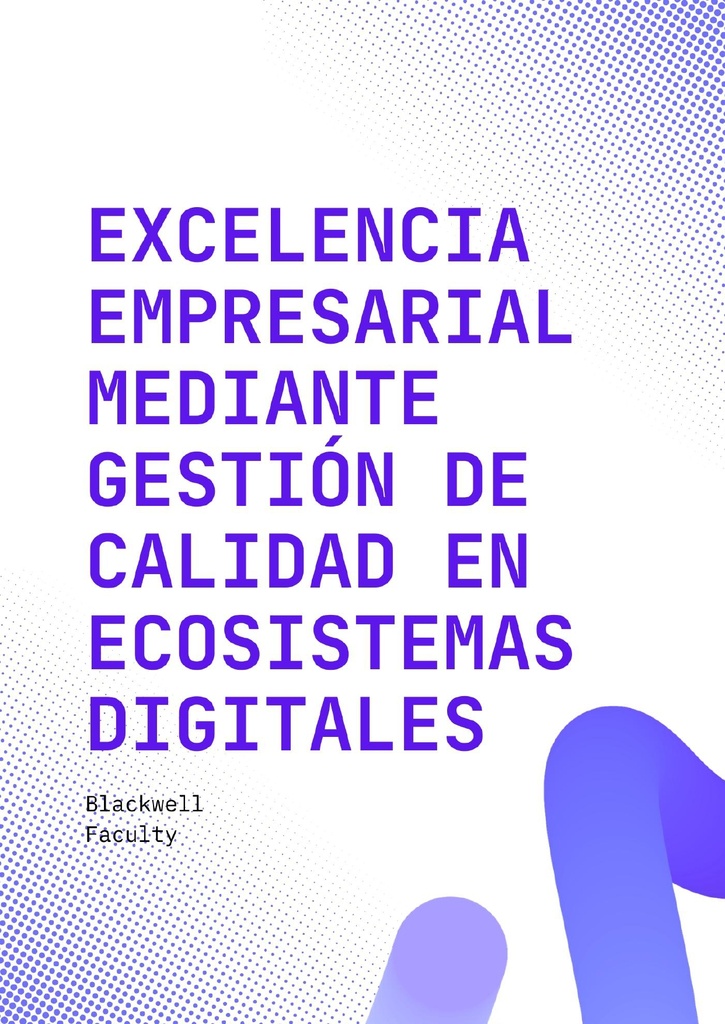 EXCELENCIA EMPRESARIAL MEDIANTE GESTIÓN DE CALIDAD EN ECOSISTEMAS DIGITALES