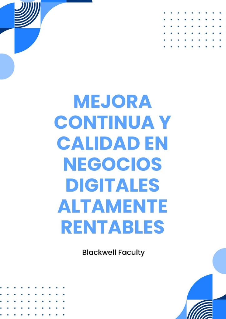 MEJORA CONTINUA Y CALIDAD EN NEGOCIOS DIGITALES ALTAMENTE RENTABLES