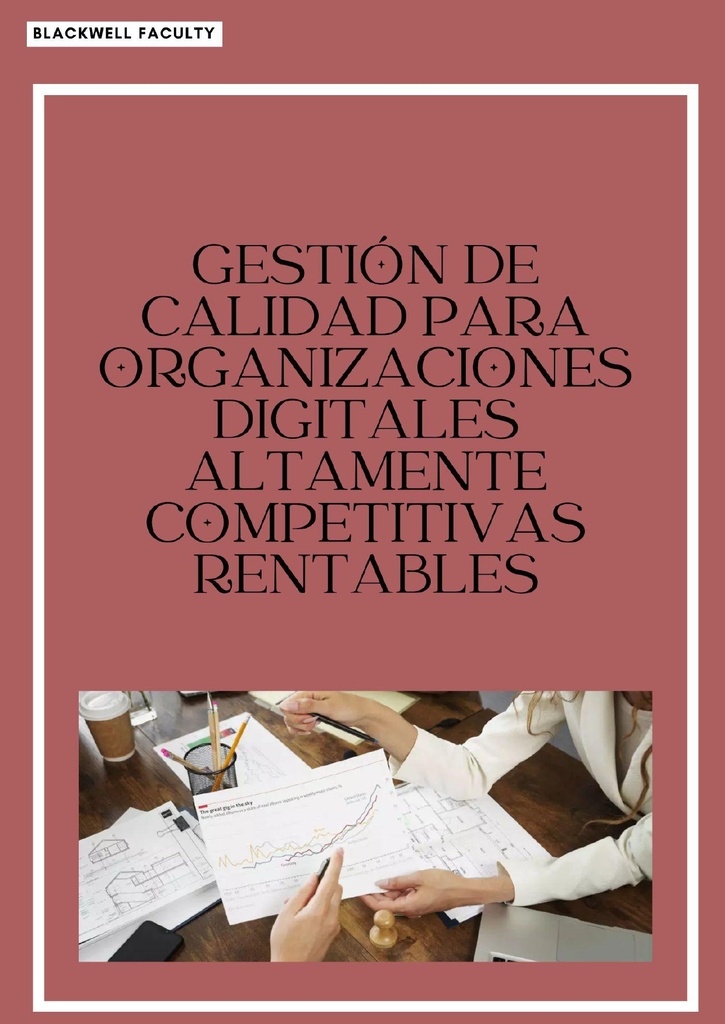 GESTIÓN DE CALIDAD PARA ORGANIZACIONES DIGITALES ALTAMENTE COMPETITIVAS RENTABLES