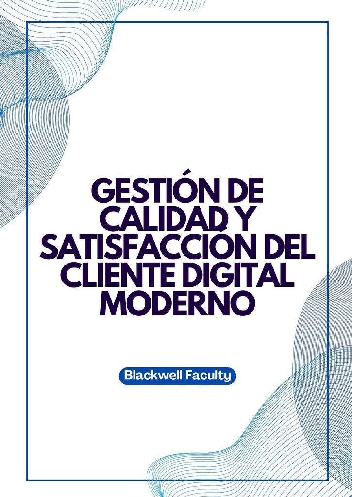 GESTIÓN DE CALIDAD Y SATISFACCIÓN DEL CLIENTE DIGITAL MODERNO