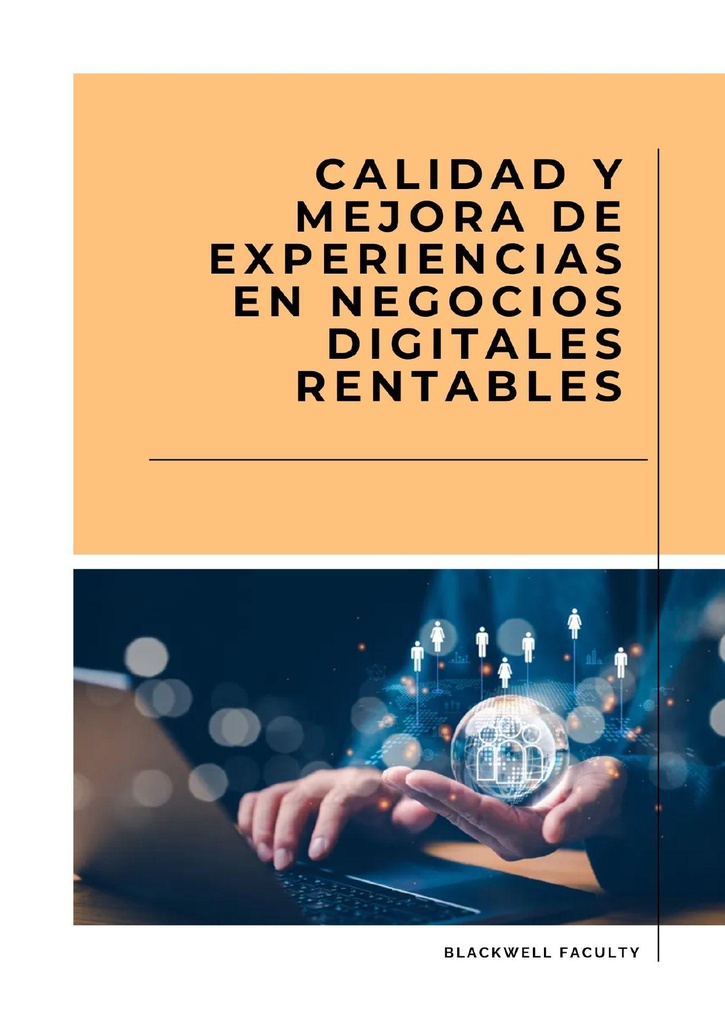 CALIDAD Y MEJORA DE EXPERIENCIAS EN NEGOCIOS DIGITALES RENTABLES