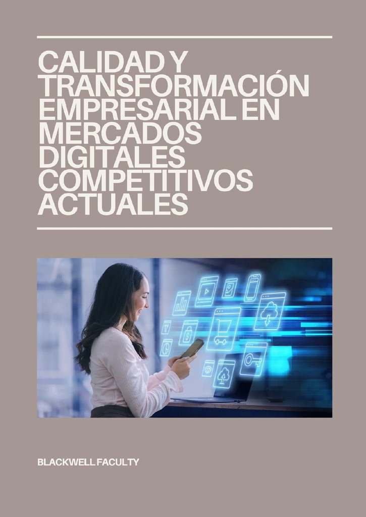 CALIDAD Y TRANSFORMACIÓN EMPRESARIAL EN MERCADOS DIGITALES COMPETITIVOS ACTUALES