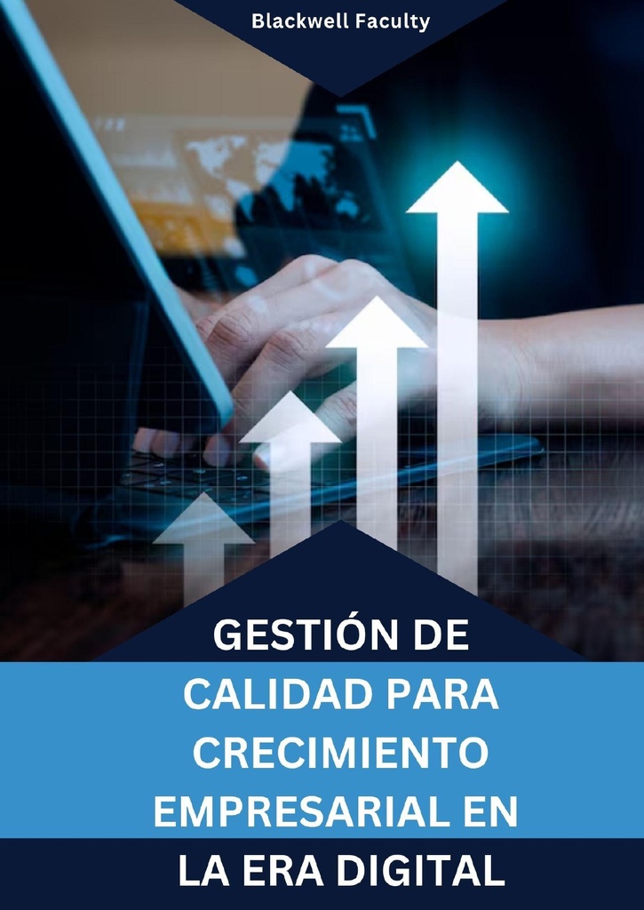 GESTIÓN DE CALIDAD PARA CRECIMIENTO EMPRESARIAL EN LA ERA DIGITAL