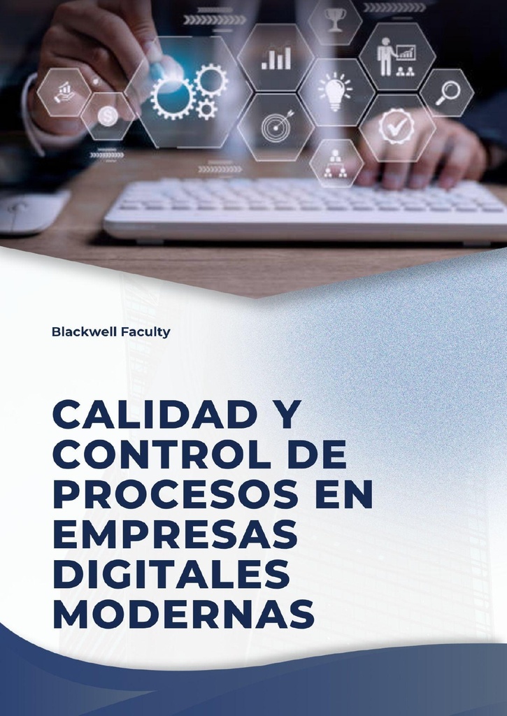 CALIDAD Y CONTROL DE PROCESOS EN EMPRESAS DIGITALES MODERNAS