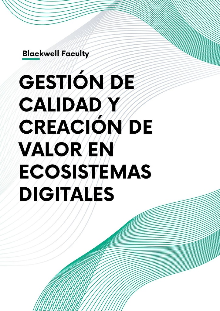 GESTIÓN DE CALIDAD Y CREACIÓN DE VALOR EN ECOSISTEMAS DIGITALES