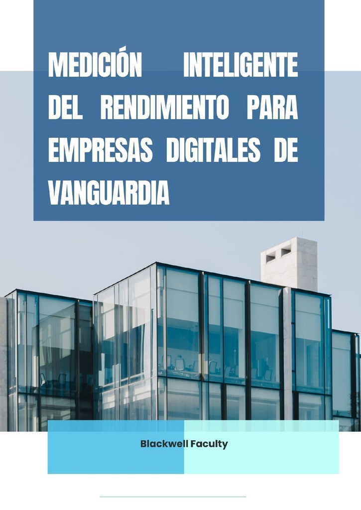MEDICIÓN INTELIGENTE DEL RENDIMIENTO PARA EMPRESAS DIGITALES DE VANGUARDIA