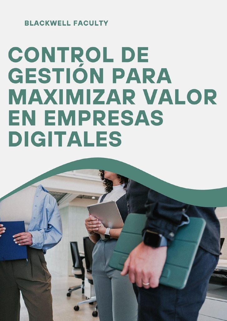 CONTROL DE GESTIÓN PARA MAXIMIZAR VALOR EN EMPRESAS DIGITALES