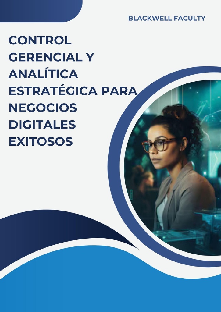 CONTROL GERENCIAL Y ANALÍTICA ESTRATÉGICA PARA NEGOCIOS DIGITALES EXITOSOS