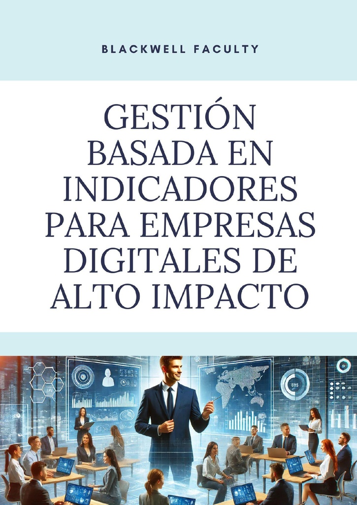 GESTIÓN BASADA EN INDICADORES PARA EMPRESAS DIGITALES DE ALTO IMPACTO