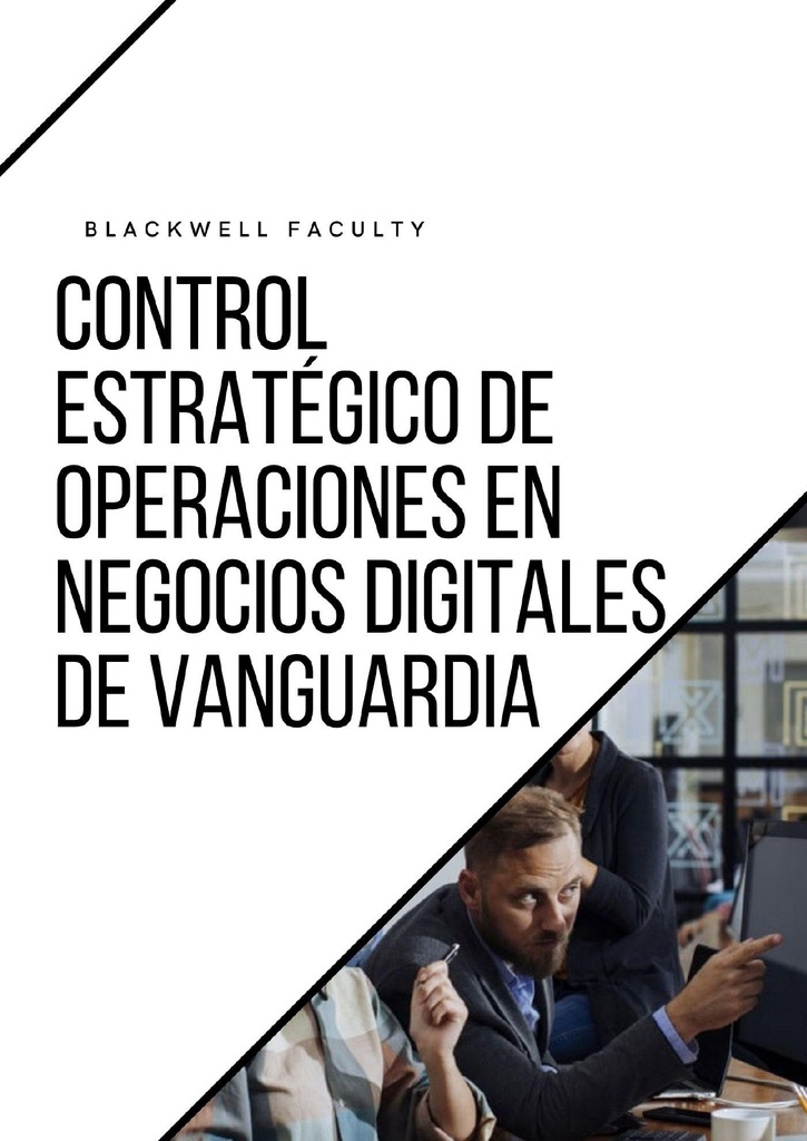 CONTROL ESTRATÉGICO DE OPERACIONES EN NEGOCIOS DIGITALES DE VANGUARDIA
