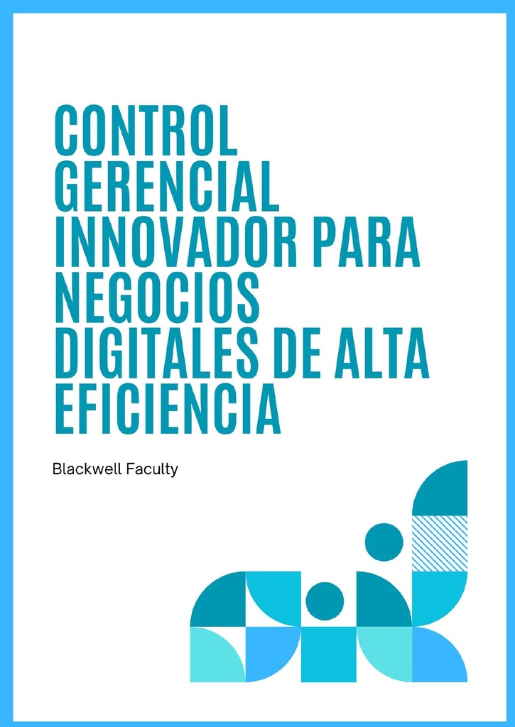 CONTROL GERENCIAL INNOVADOR PARA NEGOCIOS DIGITALES DE ALTA EFICIENCIA