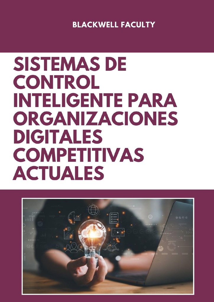 SISTEMAS DE CONTROL INTELIGENTE PARA ORGANIZACIONES DIGITALES COMPETITIVAS ACTUALES