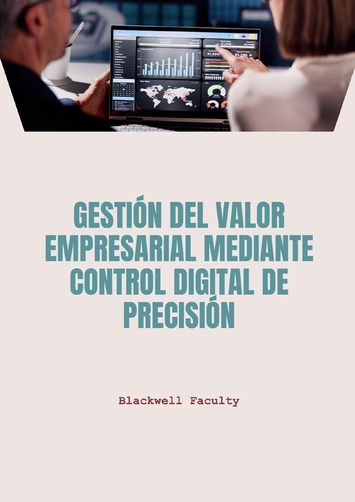 GESTIÓN DEL VALOR EMPRESARIAL MEDIANTE CONTROL DIGITAL DE PRECISIÓN