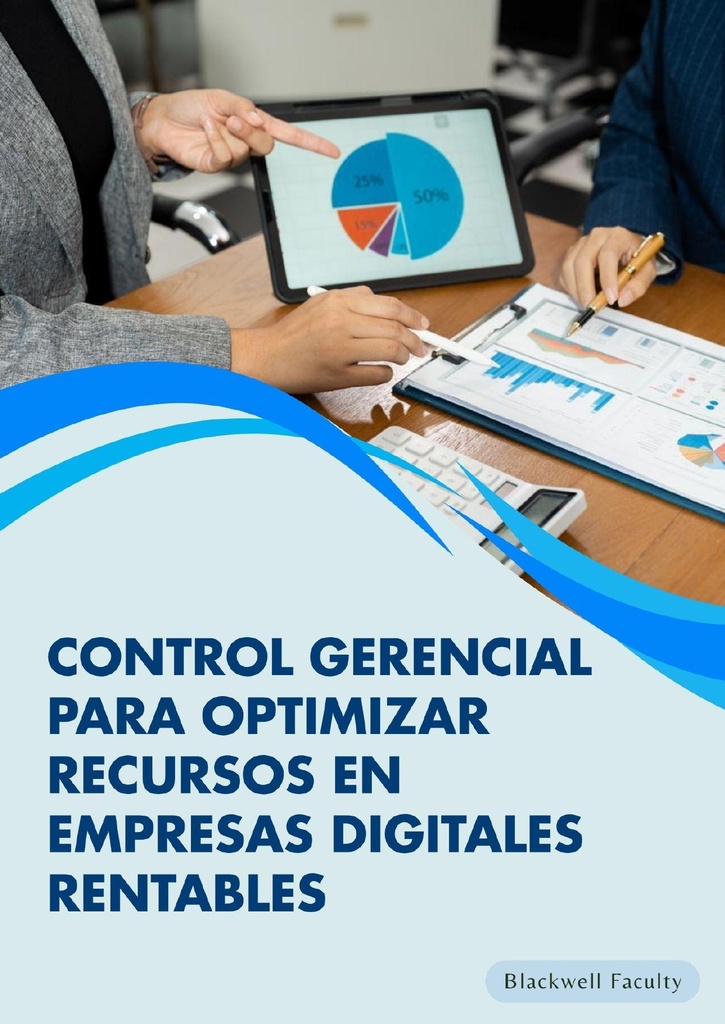 CONTROL GERENCIAL PARA OPTIMIZAR RECURSOS EN EMPRESAS DIGITALES RENTABLES