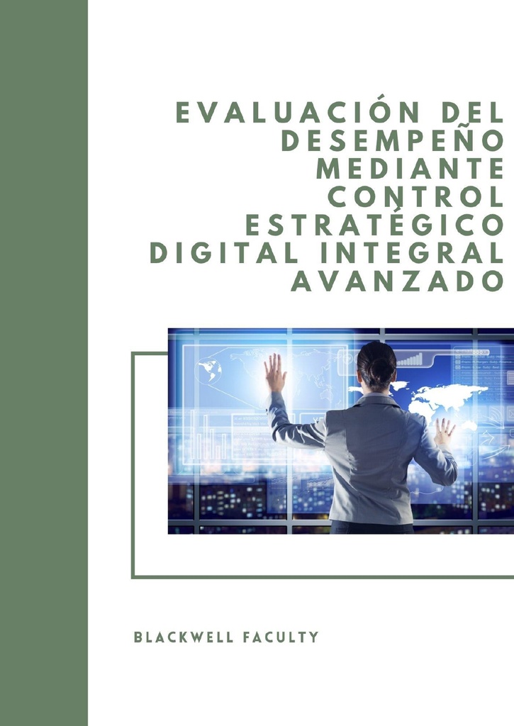 EVALUACIÓN DEL DESEMPEÑO MEDIANTE CONTROL ESTRATÉGICO DIGITAL INTEGRAL AVANZADO